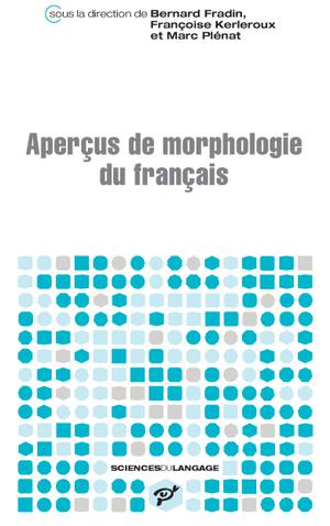Aperçus de morphologie du français | Fradin, Bernard