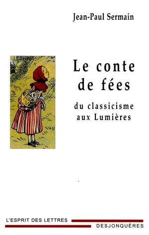 Le Conte de fées du classicisme aux Lumières | Sermain, Jean-Paul
