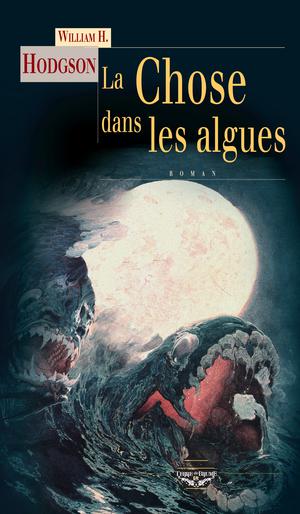 La Chose dans les algues | H. Hodgson, William