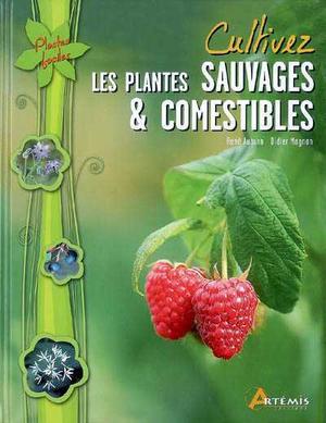 Cultivez les plantes sauvages & comestibles | Auburn, René