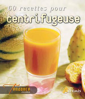 60 recettes pour centrifugeuse | Collectif