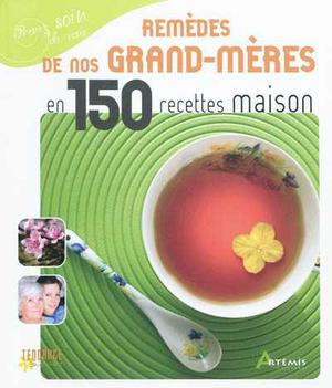 Remèdes de nos grand-mères en 150 recettes maison | Semenuik, Nathalie