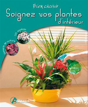 Soignez vos plantes d'intérieur | Koenig, Odile