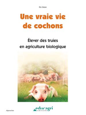 Vraie vie de cochon (Une) | Simon, Éric