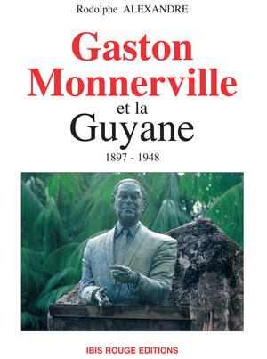 Gaston Monnerville et la Guyane 1987 - 1948 | Alexandre, Rodolphe