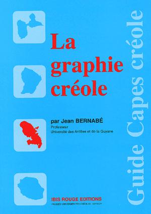 La graphie créole | Bernabé, Jean