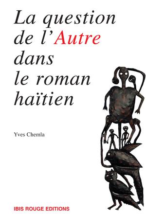 La question de l'autre dans le roman haïtien contemporain | Chemla, Yves
