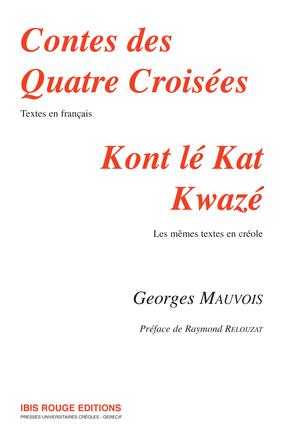 Contes des Quatre Croisées suivi de Kont lé kat kwazé | Mauvois, Georges