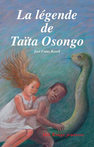 La légende de Taïta Osongo | Rosell, Joel Franz
