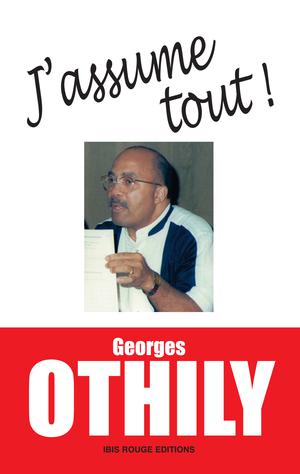 J'assume tout ! | Othily, Georges
