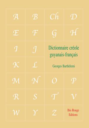 Dictionnaire créole guyanais - Français | Barthèlemi, Georges