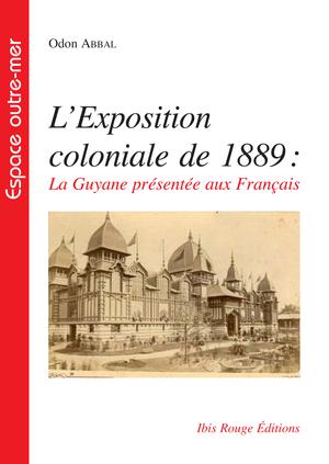 L'exposition coloniale de 1889 | Abbal, Odon