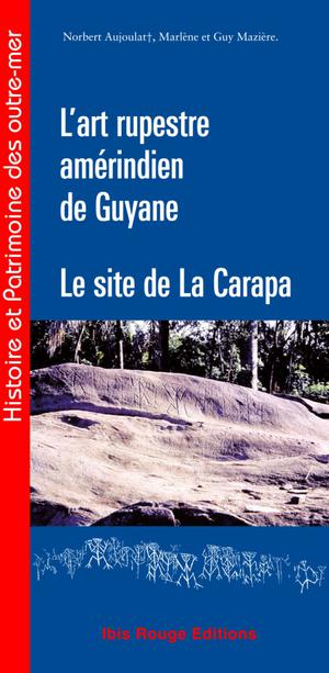 L'art rupestre amérindien de Guyane | Mazière, Guy
