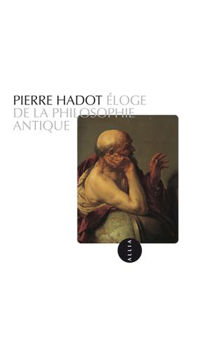 Eloge de la philosophie antique | Hadot, Pierre