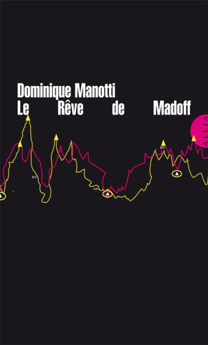 Le rêve de Madoff | Manotti, Dominique