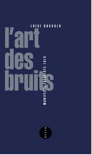 L'Art des bruits | Russolo, Luigi