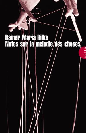 Notes sur la mélodie des choses | Rilke, Rainer Maria