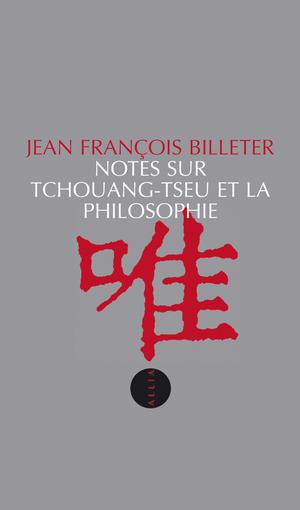 Notes sur Tchouang-tseu et la philosophie | Billeter, Jean François