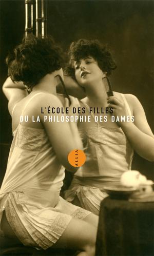 L'École des filles ou La Philosophie des dames | Anonyme