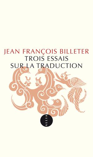 Trois essais sur la traduction | Billeter, Jean François