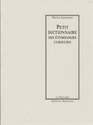 Petit dictionnaire des étymologies curieuses | Larousse, Pierre