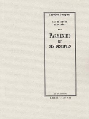 Parménide et ses disciples | Gomperz, Theodor