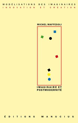 Imaginaire et postmodernité | Maffesoli, Michel