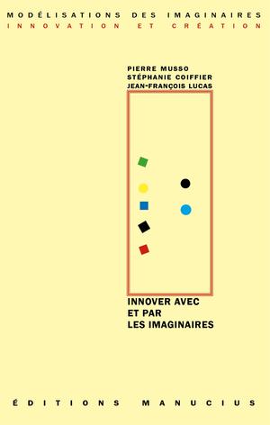 Innover avec et par les imaginaires | Musso, Pierre
