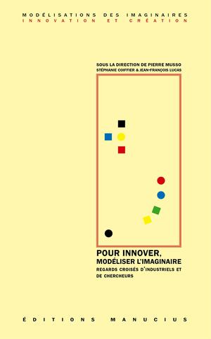 Pour innover, modéliser l'imaginaire | Musso, Pierre