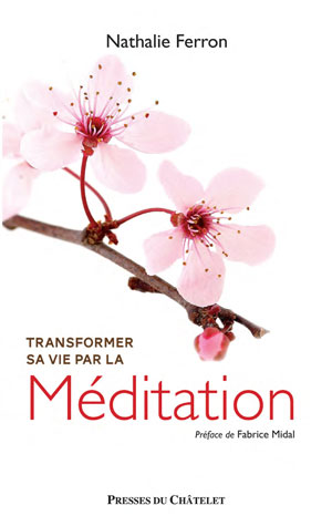 Transformer sa vie par la méditation | Ferron, Nathalie