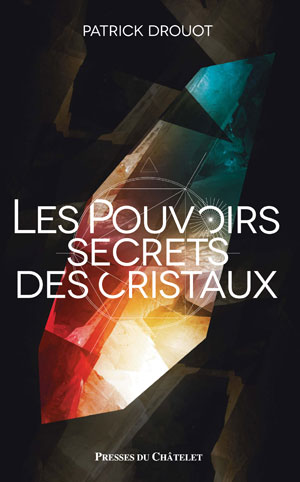 Les pouvoirs secrets des cristaux | Drouot, Patrick