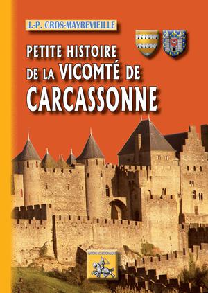 Petite Histoire de la vicomté de Carcassonne | Cros-Mayrevieille, J.-P.