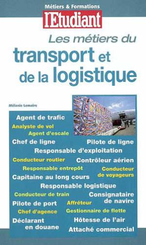 Les métiers du transport et de la logistique | Lemaire, Mélanie