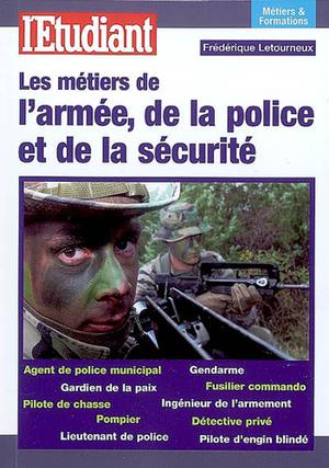 Les métiers de l'armée, de la police et de la sécurité | Letourneux, Frédérique