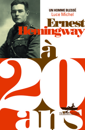 Ernest Hemingway à 20 ans | Michel, Luce