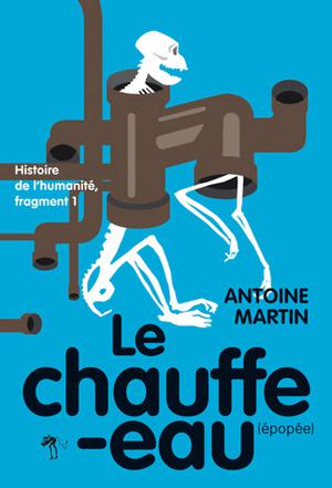 Le chauffe-eau (épopée) | Martin, Antoine