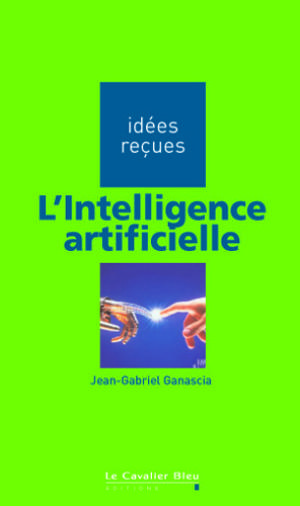 L'Intelligence artificielle | Ganascia, Jean-Gabriel