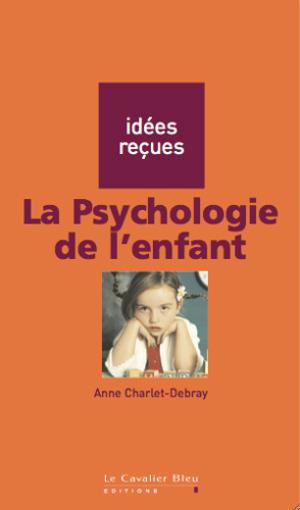 La Psychologie de l'enfant | Charlet-Debray, Anne