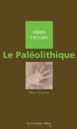 Le Paléolithique | Groenen, Marc