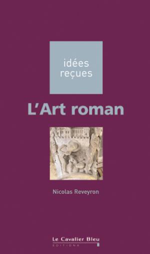 L'art roman | Reveyron, Nicolas
