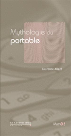 Mythologie du portable | Allard, Laurence