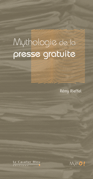 Myhologie de la presse gratuite | Rieffel, Rémy