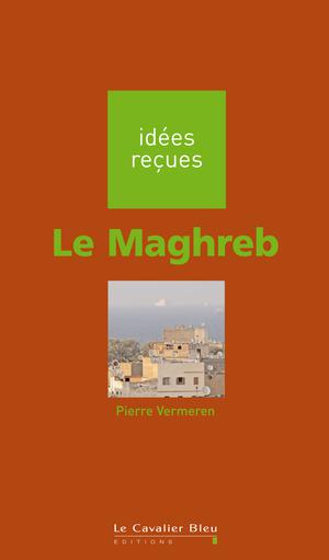 Le Maghreb | Vermeren, Pierre