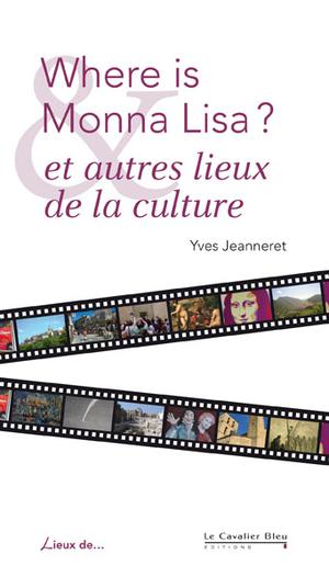 Where is Monna Lisa ? et autres lieux de la culture | Jeanneret, Yves