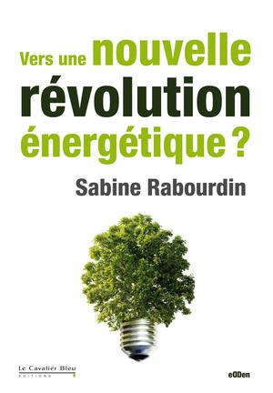 Vers une nouvelle révolution énergétique ? | Rabourdin, Sabine