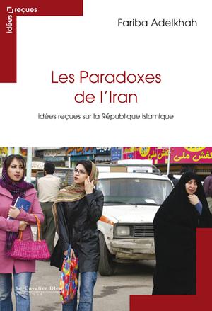 Les Paradoxes de l'Iran | Adekhah, Fariba