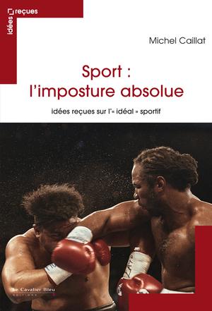 Sport : l'imposture absolue | Caillat, Michel