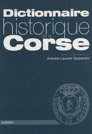 Dictionnaire historique de la Corse | Serpentini, Antoine-Laurent