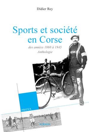 Sports et société en Corse des années 1860 à 1945 | Rey, Didier