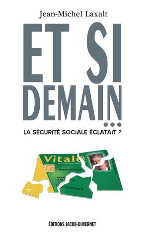 Et si demain ... la sécurité sociale éclatait ? | Laxalt, Jean-Michel